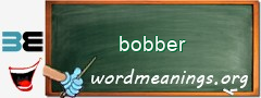 WordMeaning blackboard for bobber